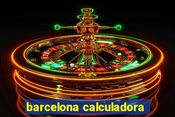 barcelona calculadora